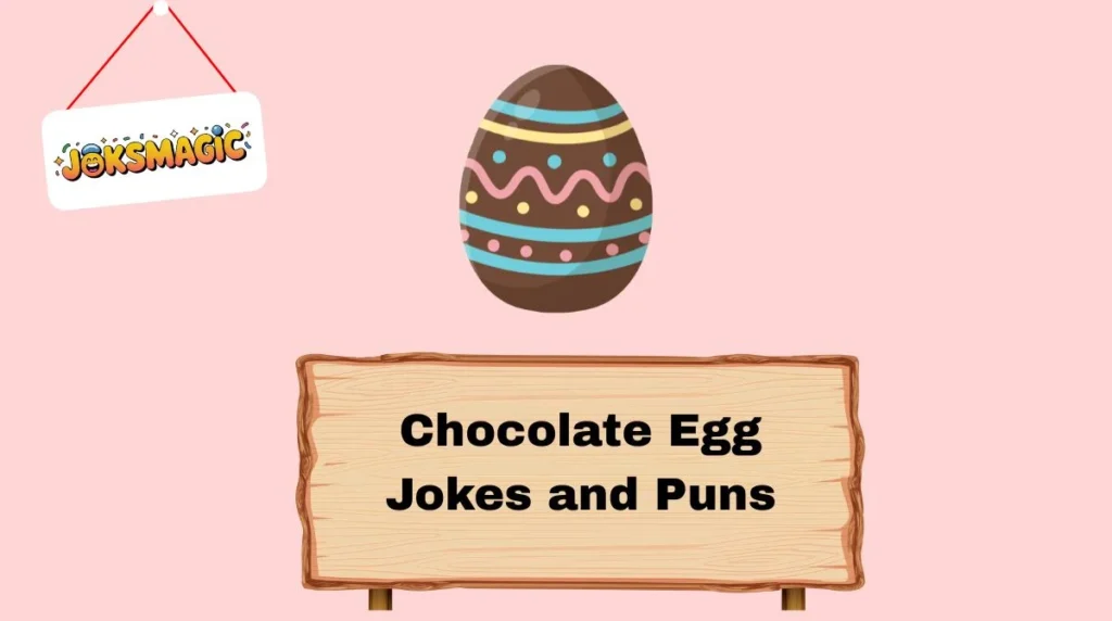 Chocolate Egg Jokes and Puns