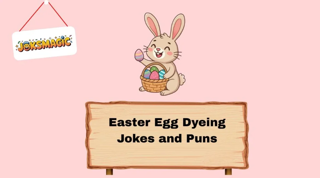 Easter Egg Dyeing Jokes and Puns